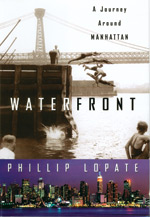 Waterfront: A Journey Around Manhattan by Phillip Lopate ’64. 