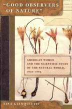 “Good Observers of Nature”: American Women and the Scientific Study of the Natural World, 1820–1885