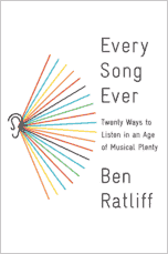 Book cover for "Every Song Ever: Twenty Ways to Listen in an Age of Musical Plenty"