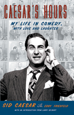 Caesar’s Hours: My Life in Comedy With Love and Laughter