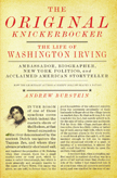 The Original Knickerbocker: The Life of Washington Irving