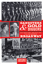 Gangsters and Gold Diggers: Old New York, the Jazz Age and the 
              Birth of Broadway
