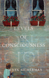 Levels of Consciousness by Mark Sicherman ’56