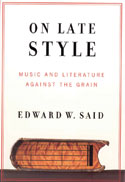 On Late Style: Music and Literature Against the Grain